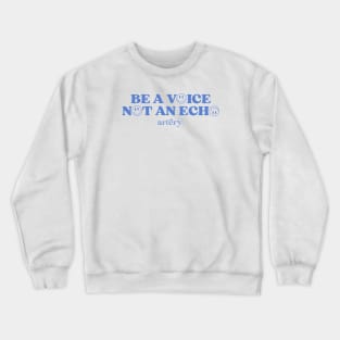 Be a Voice not an Echo Crewneck Sweatshirt